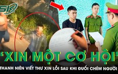 Thanh niên viết thư ‘xin một cơ hội’ sau màn cầm dao rựa đuổi chém người giữa đêm