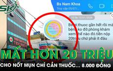 Vụ bơm sữa đậu nành vào niệu đạo: Nạn nhân mất hơn 20 triệu cho nốt mụn chỉ cần thuốc... 8.000 đồng