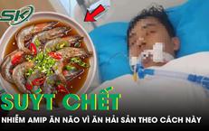 Người đàn ông nhiễm amip ăn não, suýt chết vì ăn hải sản theo kiểu 'vạn người mê'