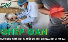 Hai anh chị lần lượt qua đời vì xơ gan di truyền, nam sinh 16 tuổi may mắn được cứu sống nhờ ghép gan