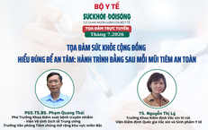 Tọa đàm trực tuyến: hiểu đúng để an tâm - hành trình đằng sau mỗi mũi tiêm an toàn