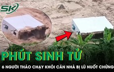 Người cha nghẹn ngào kể phút đưa vợ và 4 con tháo chạy trước khi căn nhà bị lũ ‘nuốt chửng’
