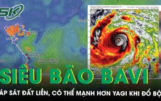 Siêu bão Bavi áp sát đất liền với sức gió gần 200 km/h, có thể mạnh hơn Yagi khi đổ bộ
