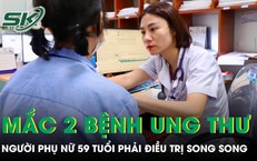 Người phụ nữ mắc cùng lúc ung thư vú di căn và ung thư phổi nguyên phát giai đoạn 3