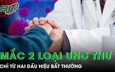 Hai dấu hiệu bất thường khiến người đàn ông sốc khi phát hiện mắc cùng lúc 2 loại ung thư 