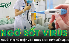 Ngỡ sốt virus, người phụ nữ nhập viện nguy kịch suýt mất mạng