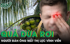 Nhỏ thuốc khi bị quả dừa rơi trúng mắt, người đàn ông mất thị lực vĩnh viễn