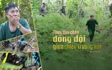 Theo dấu chân đồng đội giữa chiến trường xưa (Kỳ 2): Khảo sát từng khoảnh rừng, khe đá