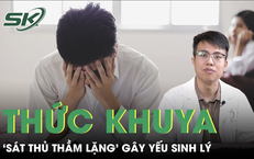 Thức khuya - ‘sát thủ thầm lặng’ gây yếu sinh lý ở phái mạnh 