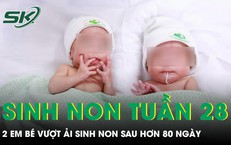 Sinh đôi ở tuần thai 28, hai em bé vượt ải sinh non sau hơn 80 ngày