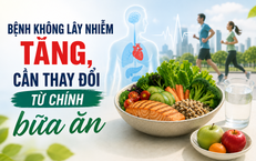 Bệnh không lây nhiễm tăng, người Việt cần thay đổi từ chính bữa ăn