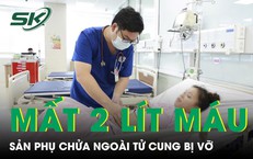 Chửa ngoài tử cung vỡ, sản phụ 25 tuổi mất hơn 2 lít máu