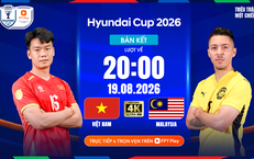 Lịch thi đấu bóng đá hôm nay ngày 19/8-20/8: Việt Nam vs Malaysia - Bán kết ASEAN Cup 2026