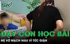 Dạy con học người mẹ 35 tuổi bị đột quỵ sau cơn giận dữ
