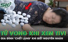 Người phụ nữ 60 tuổi đột ngột tử vong khi đang xem tivi, gia đình 'chết lặng' khi biết nguyên nhân
