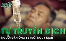 Đau ngực không đi viện người đàn ông nguy kịch vì tự truyền dịch tại nhà
