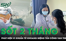 Cô gái sốt 2 tháng, phát hiện vi khuẩn từ khoang miệng tấn công van tim