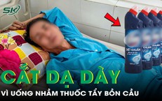 Uống nhầm thuốc tẩy bồn cầu, người đàn ông phải cắt bỏ dạ dày