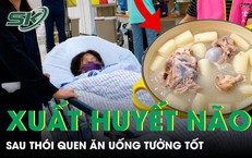 Người phụ nữ 47 tuổi xuất huyết não sau thói quen ăn uống tưởng tốt 