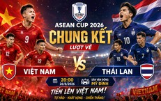Chung kết lượt về ASEAN Cup 2026: ĐT Việt Nam sẵn sàng mở hội ăn mừng tại Mỹ Đình