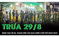 Trưa 29/8: Rượu vào lời ra, thanh niên vác dao chém 2 người nguy kịch