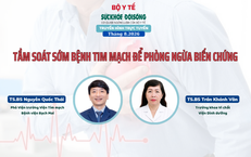 Truyền hình trực tuyến: 'TẦM SOÁT SỚM BỆNH TIM MẠCH ĐỂ PHÒNG NGỪA BIẾN CHỨNG'