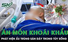 Ăn món khoái khẩu người đàn ông mang ấu trùng sán dây trong tủy sống suốt 12 năm