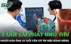 Người đàn ông 3 lần tái phát ung thư tuyến giáp 