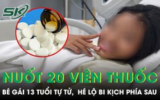Bé gái 13 tuổi nuốt 20 viên thuốc cực quen để tự tử