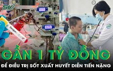Suýt mất mạng vì sốt xuất huyết, chi phí chữa trị gần 1 tỷ đồng