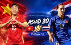 Lịch thi đấu bóng đá hôm nay ngày 21/9 - 22/9: Đội tuyển nữ Việt Nam đấu Thái Lan