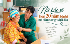 Nữ bác sĩ hơn 20 năm chăm sóc sức khỏe nơi biên cương và hải đảo