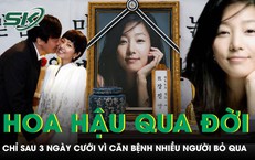 Căn bệnh khiến một Hoa hậu qua đời chỉ sau 3 ngày cưới
