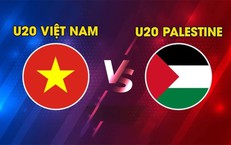 Kênh và link xem trực tiếp U20 Việt Nam vs U20 Palestine tối 3/9