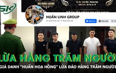 Giả danh 'Huấn Hoa Hồng' dụ vay tiền, nhóm đối tượng lừa hàng trăm người