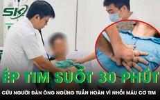 Bác sĩ ép tim suốt 35 phút cứu người đàn ông ngừng tuần hoàn