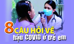 8 điều cần biết về hậu COVID-19 ở trẻ cha mẹ kh&#244;ng n&#234;n bỏ qua