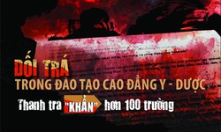 Thanh kiểm tra hơn 100 trường sau loạt b&#224;i &quot;Dối tr&#225; trong đ&#224;o tạo cao đẳng y - dược&quot;