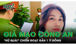 Bắt &#39;nữ qu&#225;i&#39; giả danh c&#244;ng an lừa đảo gần 1 tỉ đồng