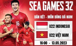 Lịch thi đấu b&#243;ng đ&#225; SEA Games 32 h&#244;m nay (ng&#224;y 13/5): U22 Việt Nam quyết chiến U22 Indonesia