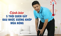 Cảnh b&#225;o 5 th&#243;i quen dễ g&#226;y đau nhức xương khớp m&#249;a n&#243;ng