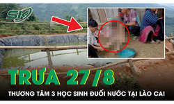 Thương tâm hoàn cảnh 3 học sinh đuối nước tại Lào Cai