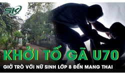 Tối 10/10: Danh t&#237;nh g&#227; h&#224;ng x&#243;m U70 lợi dụng nữ sinh lớp 8 ở với &#244;ng b&#224; để &#39;l&#224;m bậy&#39; tới mang thai