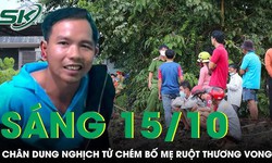 S&#225;ng 15/10: Nghịch tử d&#249;ng dao truy s&#225;t bố mẹ ruột thương vong ở L&#226;m Đồng