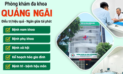 Ph&#242;ng kh&#225;m Đa khoa Quảng Ng&#227;i - Địa chỉ thăm kh&#225;m tin cậy