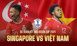 Nhận định, dự đo&#225;n tỉ số trận ĐT Việt Nam vs Singapore tại ASEAN Cup 2024, 20h ng&#224;y 26/12