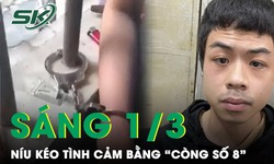 S&#225;ng 1/3: Thanh ni&#234;n n&#237;u k&#233;o người y&#234;u bằng hung kh&#237; v&#224; c&#242;ng số 8 rồi cướp điện thoại