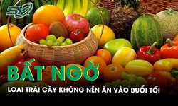 Những loại tr&#225;i c&#226;y kh&#244;ng n&#234;n ăn v&#224;o buổi tối nếu kh&#244;ng muốn rước bệnh v&#224;o th&#226;n