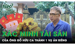 Sẽ x&#225;c minh số t&#224;i sản của cựu Gi&#225;m đốc C&#244;ng an Hải Ph&#242;ng Đỗ Hữu Ca th&#224;nh 1 vụ &#225;n ri&#234;ng để điều tra