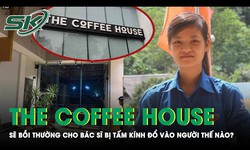 Vụ b&#225;c sĩ bị tấm k&#237;nh rơi v&#224;o người: The Coffee House sẽ bồi thường thế n&#224;o?